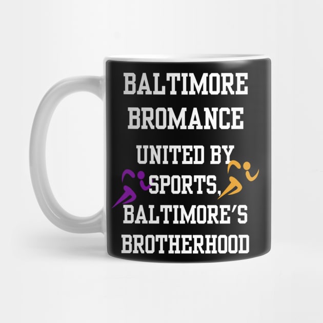 BALTIMORE BROMANCE UNITED BY SPORTS, BALTIMORE'S BROTHERHOOD DESIGN by The C.O.B. Store